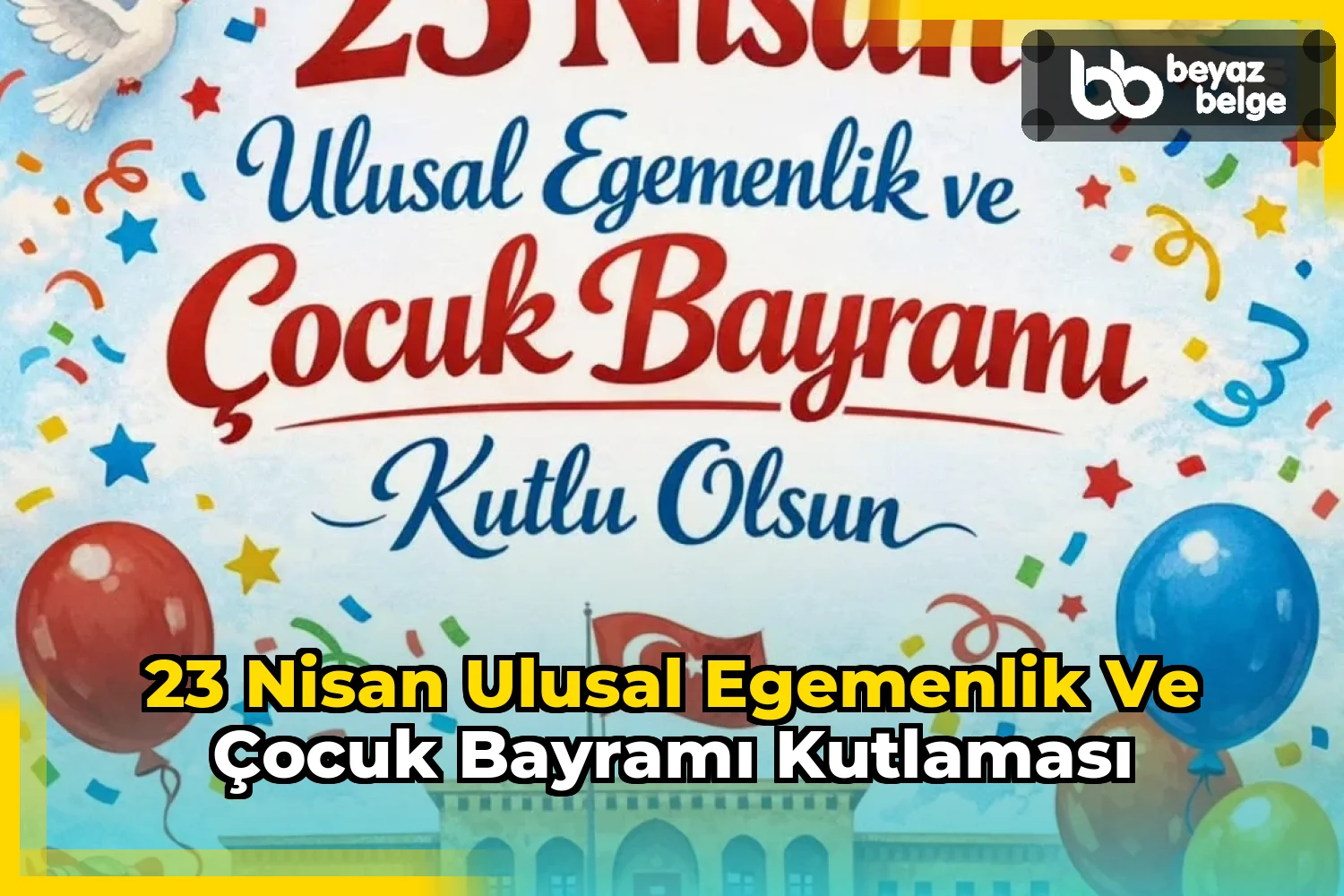 23 Nisan Ulusal Egemenlik ve Çocuk Bayramı Kutlaması