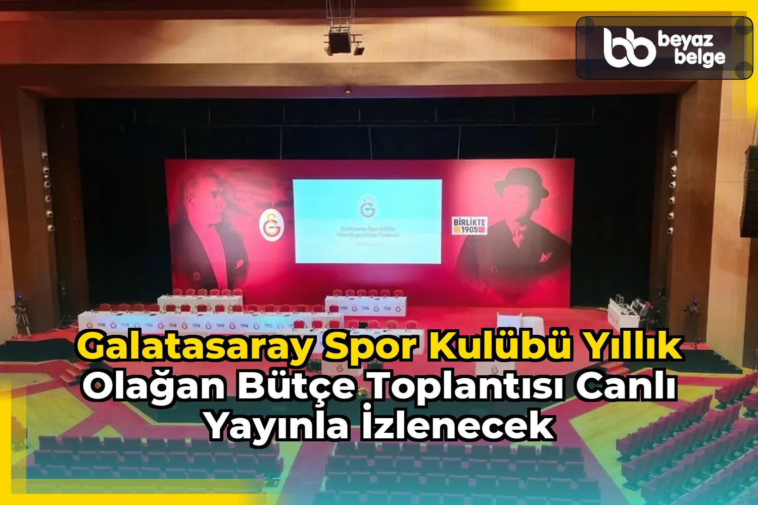 Galatasaray Spor Kulübü Yıllık Olağan Bütçe Toplantısı Canlı Yayınla İzlenecek