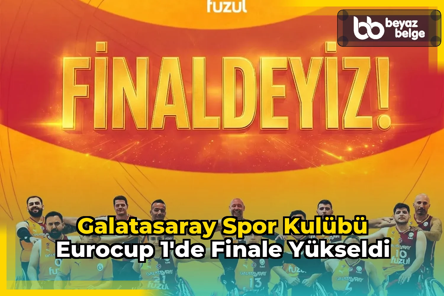 Galatasaray Spor Kulübü Eurocup 1'de Finale Yükseldi