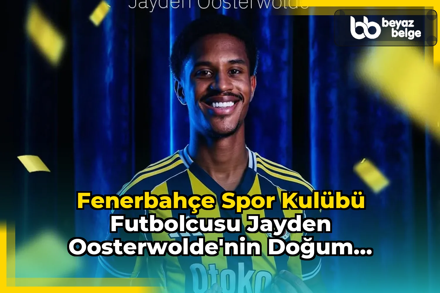 Fenerbahçe Spor Kulübü Futbolcusu Jayden Oosterwolde'nin Doğum Günü Kutlandı