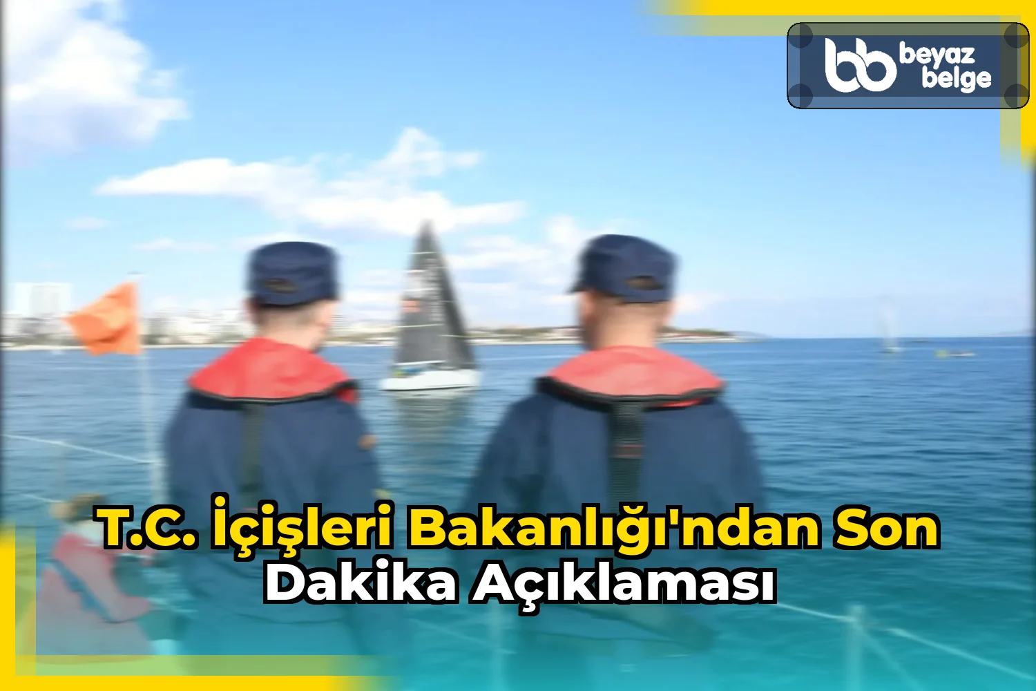 T.C. İçişleri Bakanlığı'ndan Son Dakika Açıklaması