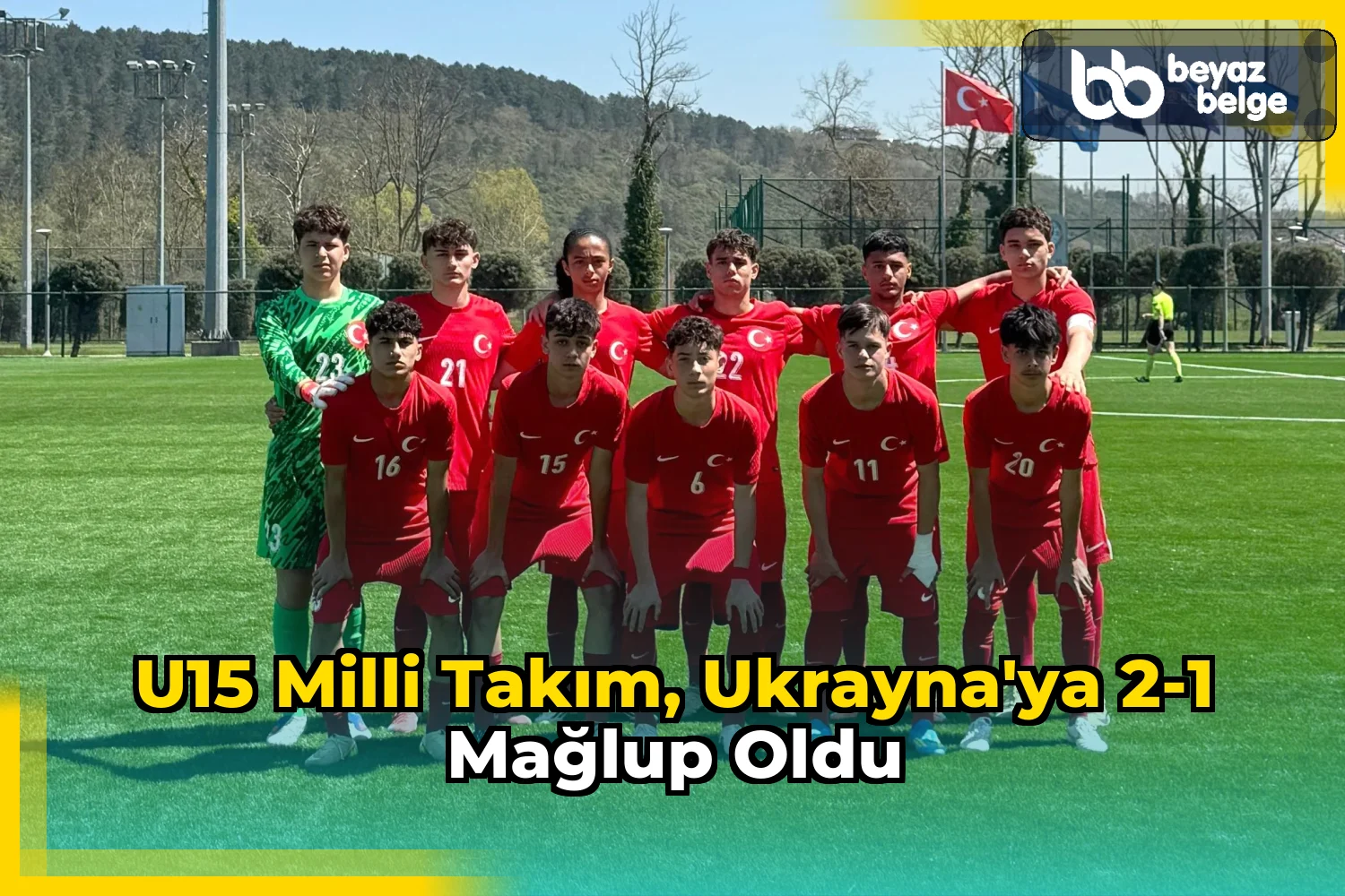 U15 Milli Takım, Ukrayna'ya 2-1 mağlup oldu