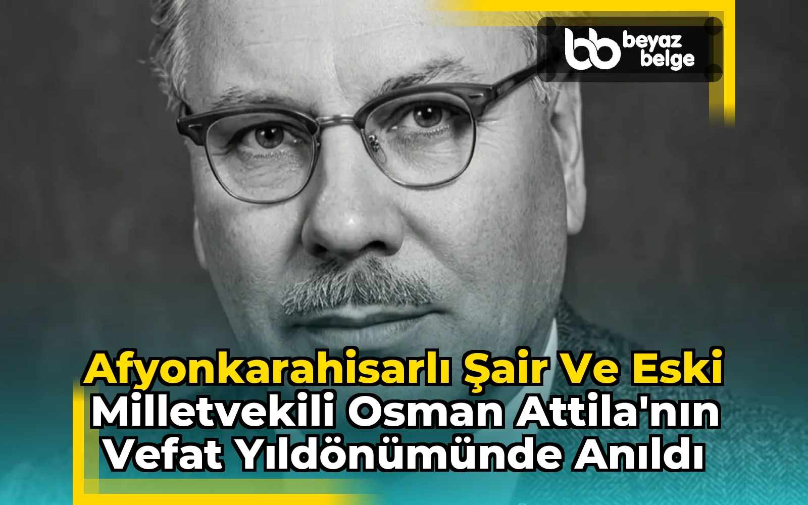 Afyonkarahisarlı Şair ve Eski Milletvekili Osman Attila'nın Vefat Yıldönümünde Anıldı