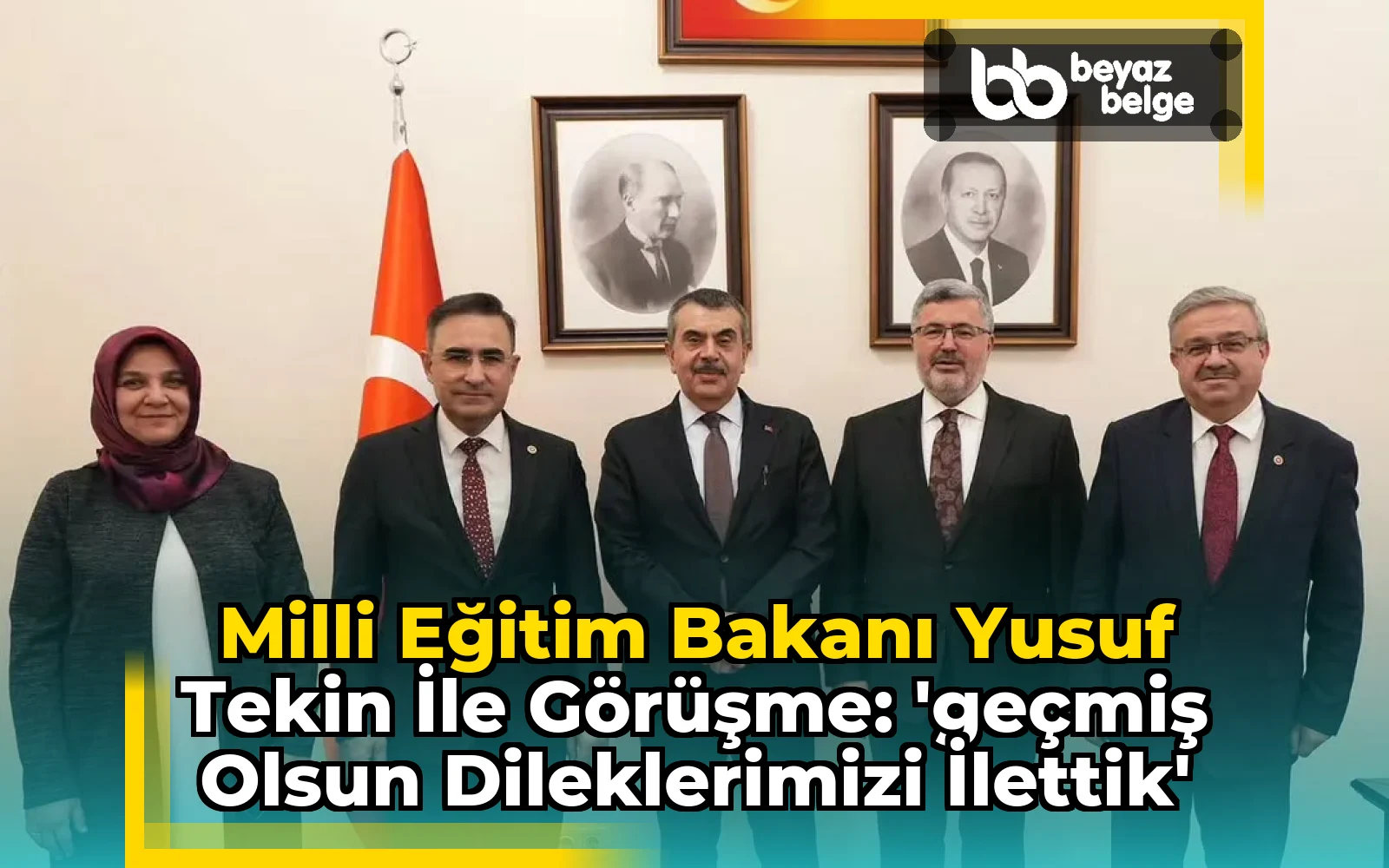 Milli Eğitim Bakanı Yusuf Tekin ile Görüşme: 'Geçmiş Olsun Dileklerimizi ilettik'