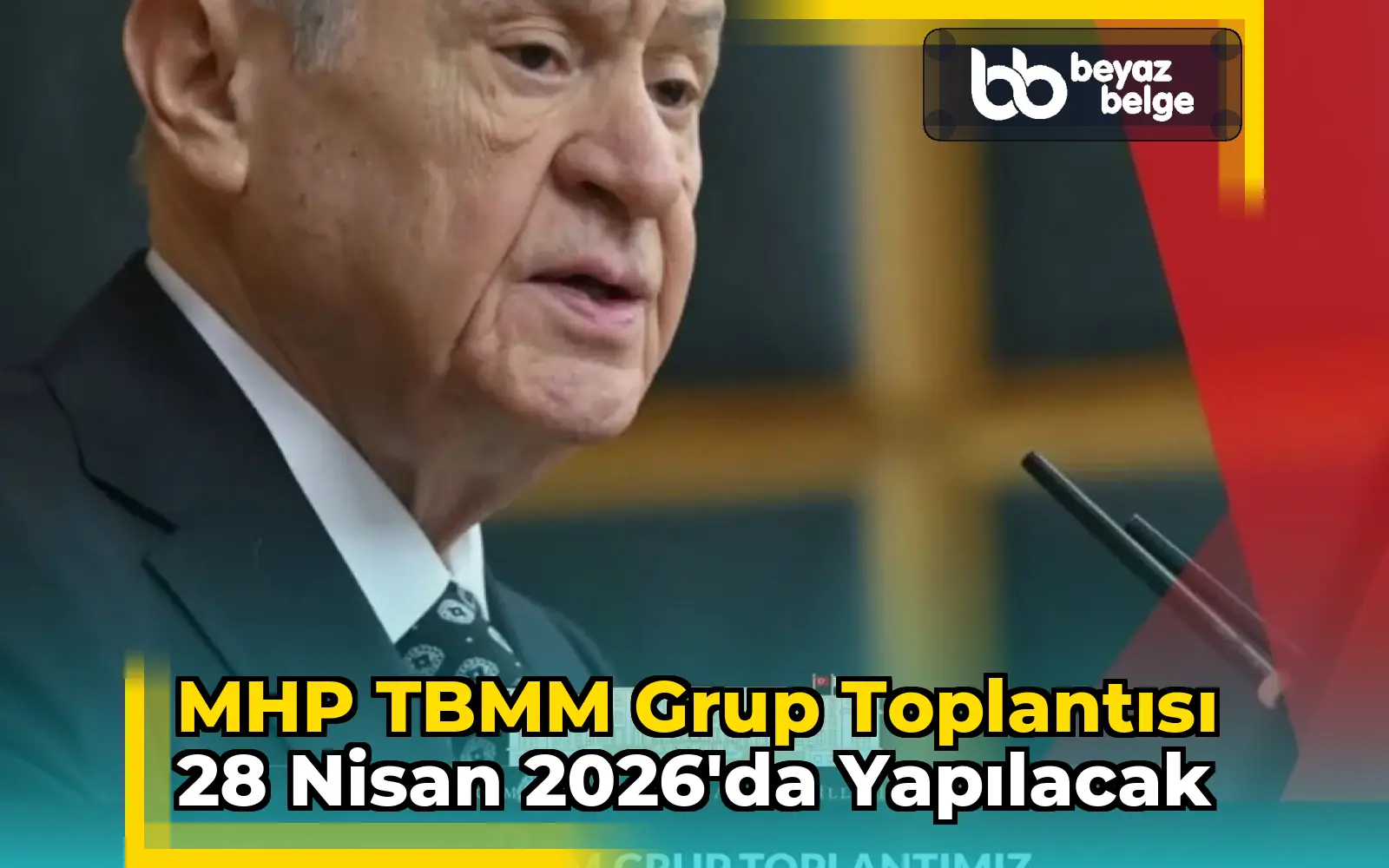 MHP TBMM Grup Toplantısı 28 Nisan 2026'da Yapılacak