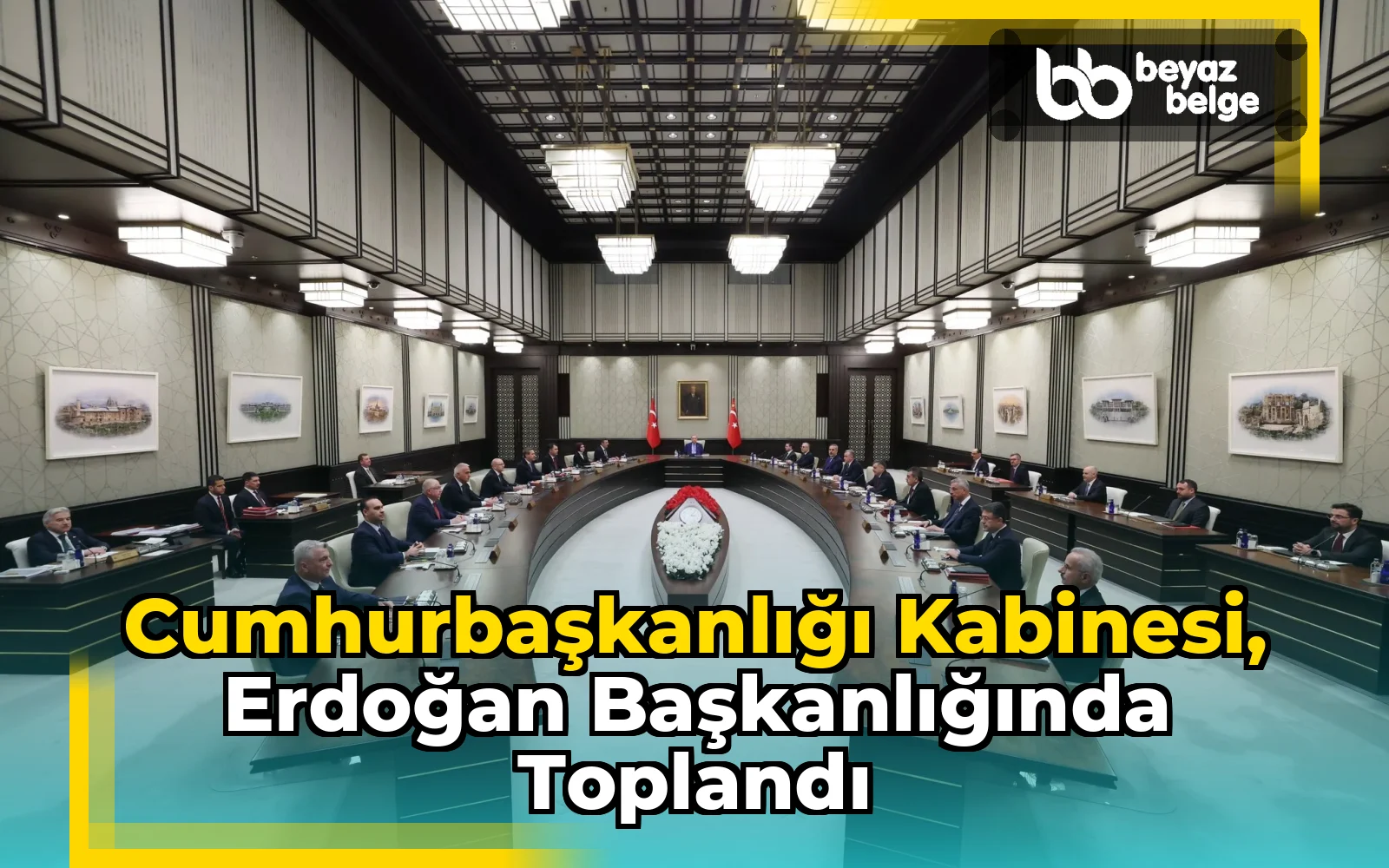 Cumhurbaşkanlığı Kabinesi, Erdoğan başkanlığında toplandı