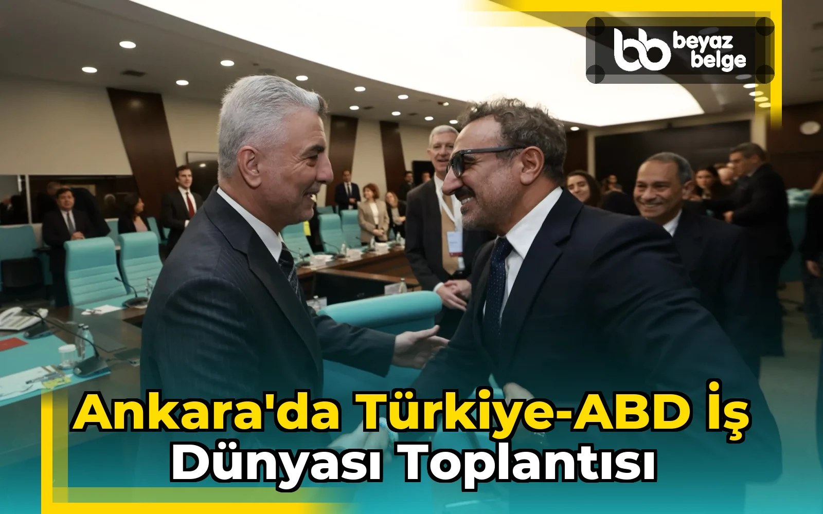 Ankara'da Türkiye-ABD İş Dünyası Toplantısı