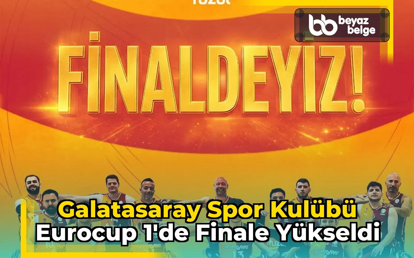 Galatasaray Spor Kulübü Eurocup 1'de Finale Yükseldi