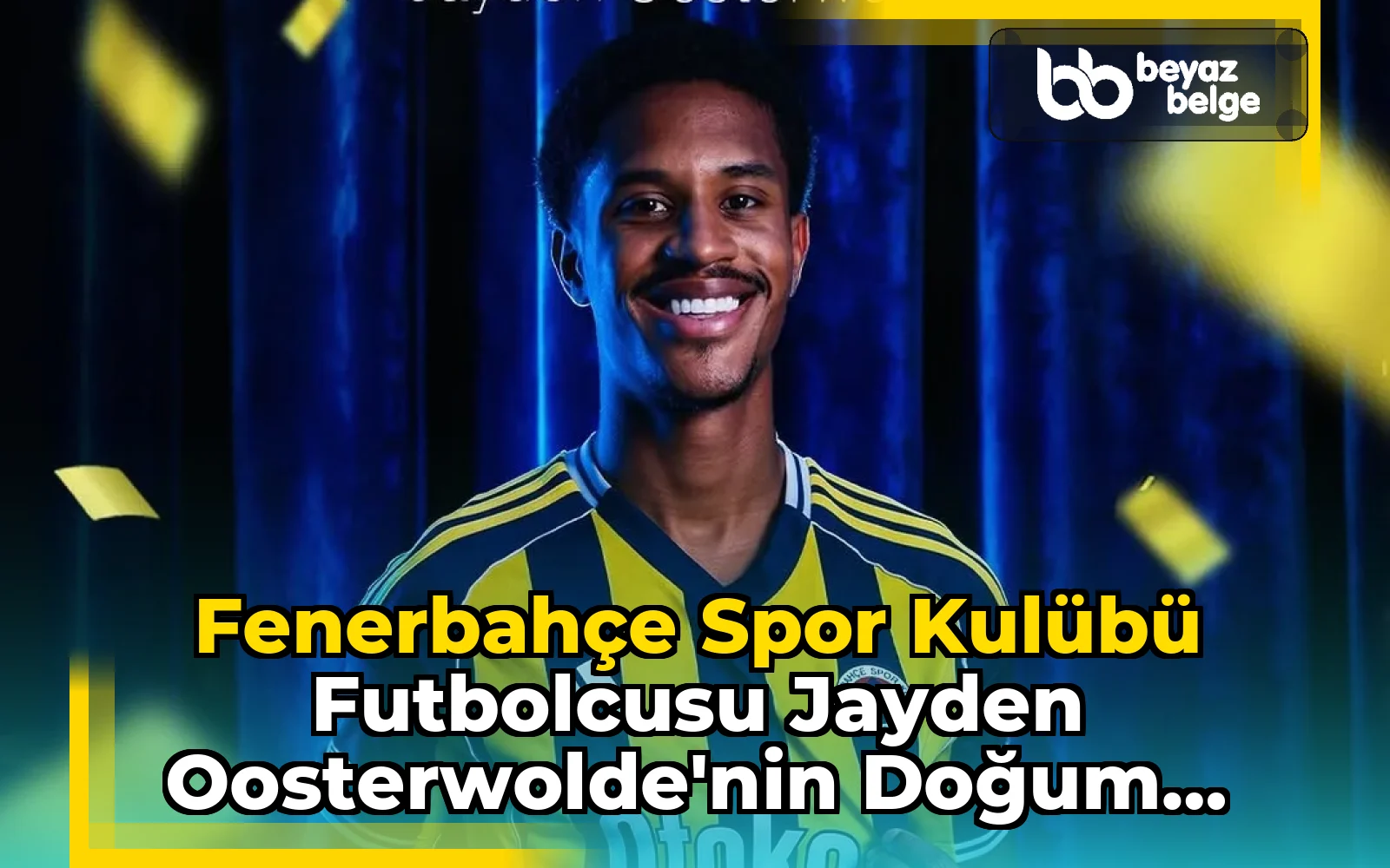 Fenerbahçe Spor Kulübü Futbolcusu Jayden Oosterwolde'nin Doğum Günü Kutlandı