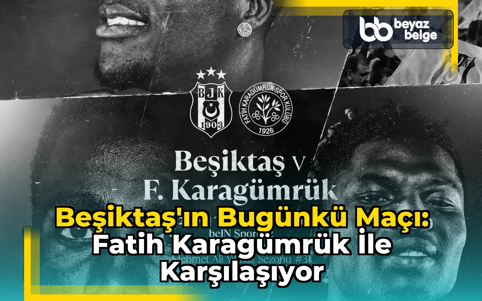 Beşiktaş'ın Bugünkü Maçı: Fatih Karagümrük ile Karşılaşıyor