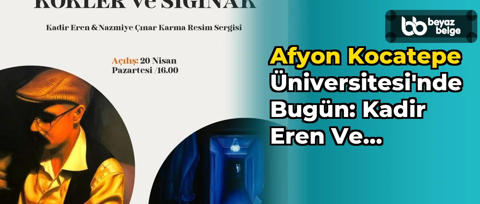 Afyon Kocatepe Üniversitesi'nde Bugün: Kadir Eren ve Nazmiye Çınarın Kökler ve Sığınak Adlı Karma Resim Sergisi