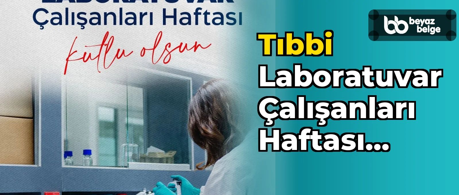 Tıbbi Laboratuvar Çalışanları Haftası Kutlanıyor