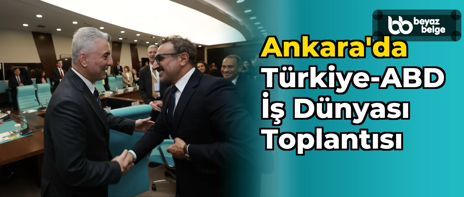 Ankara'da Türkiye-ABD İş Dünyası Toplantısı