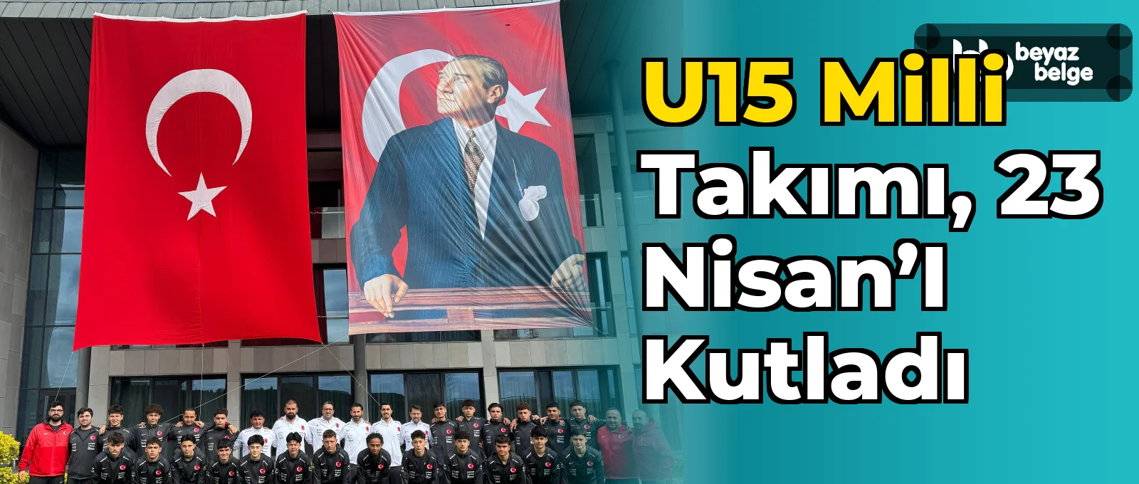 U15 Milli Takımı, 23 Nisan’ı kutladı