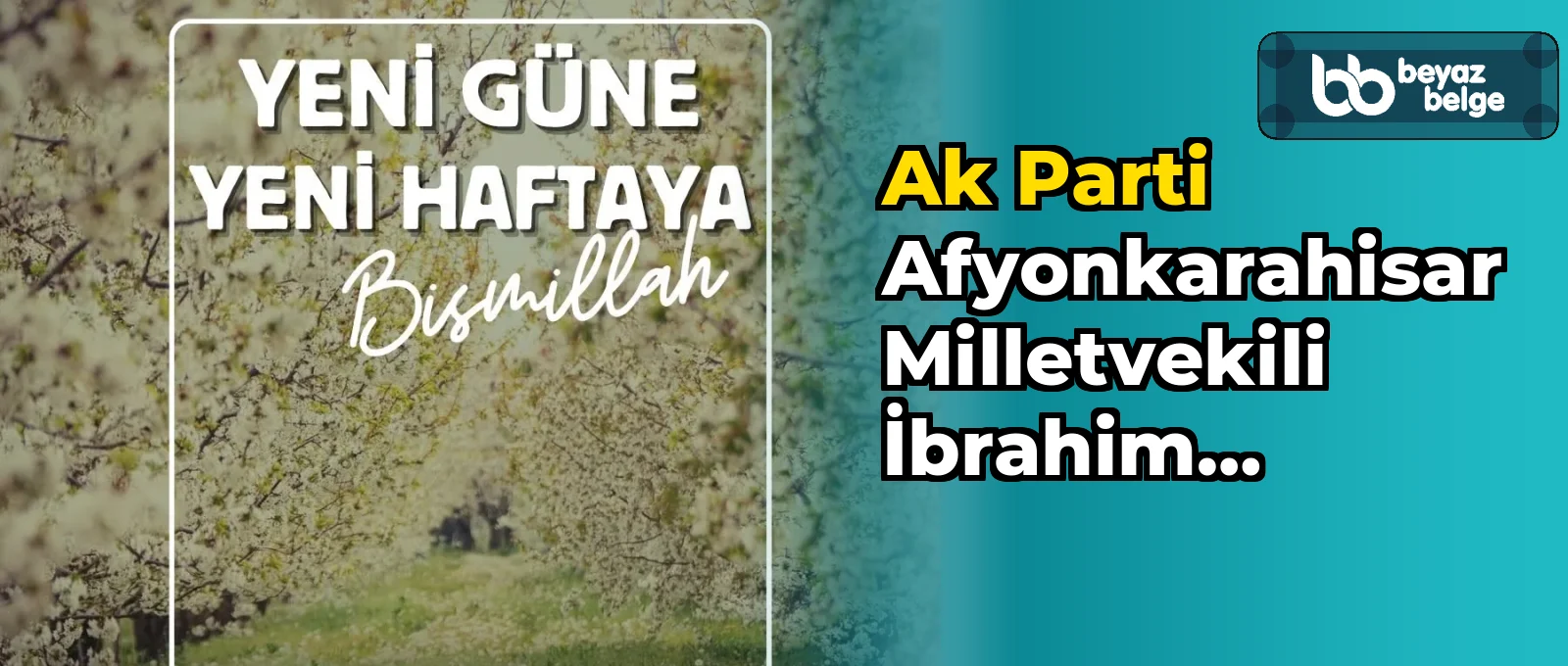 Ak Parti Afyonkarahisar Milletvekili İbrahim Yurdunuseven'den Yeni Hafta Dileği