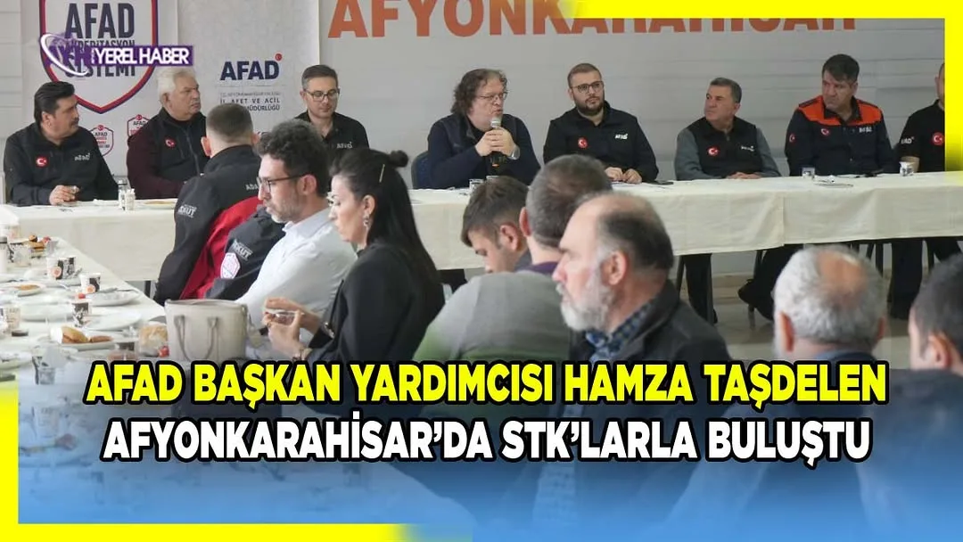AFAD Başkan Yardımcısı Afyonkarahisar'da Sivil Toplum Kuruluşları İle Buluştu