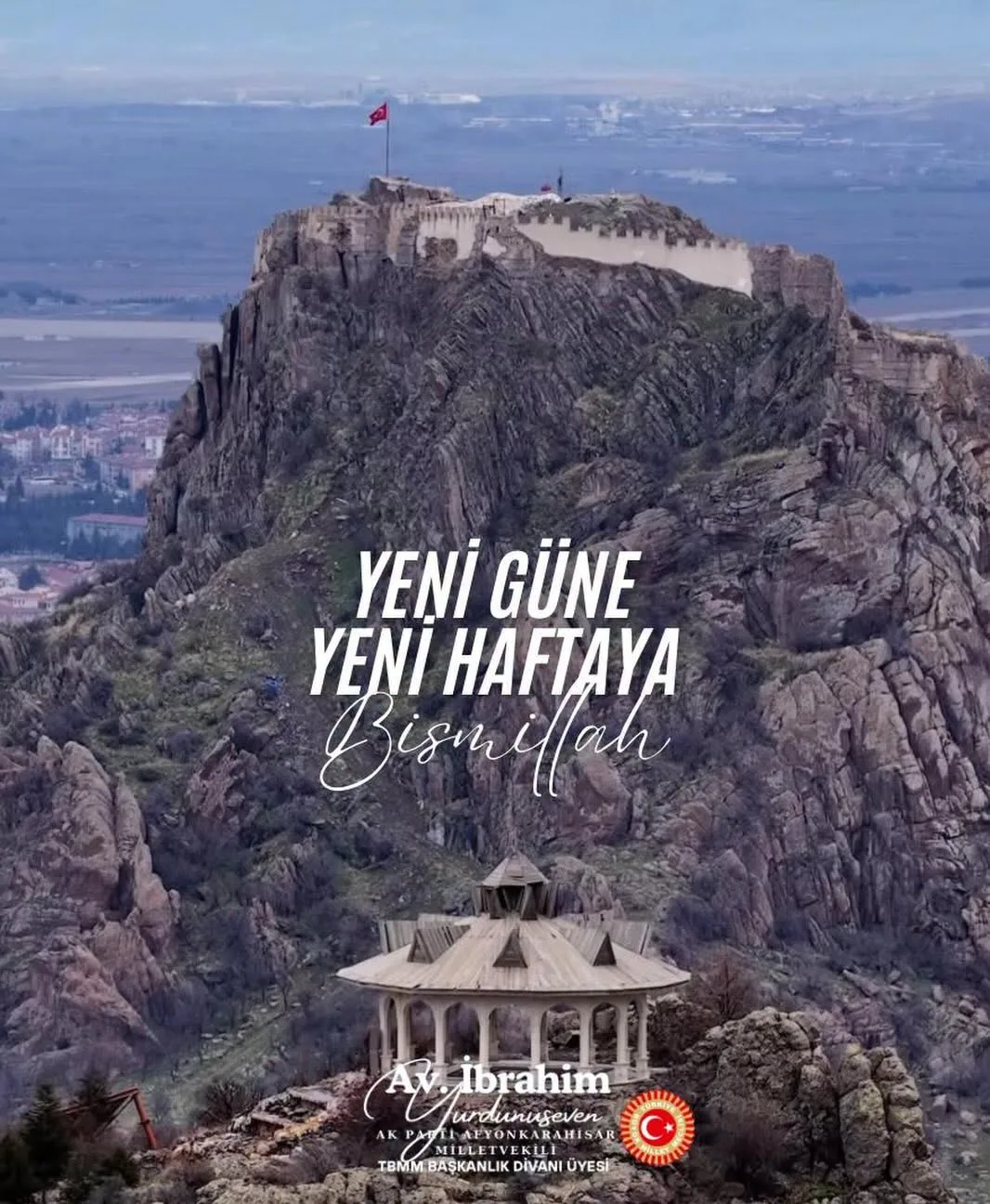 Ak Parti Afyonkarahisar Milletvekili İbrahim Yurdunuseven'den Yeni Hafta Dileği